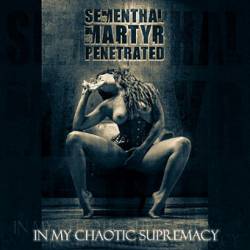 Sementhal Martyr Penetrated : In My Chaotic Supremacy